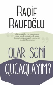 бесплатно читать книгу OLAR SƏNİ QUCAQLAYIM? автора Raqif Raufoğlu