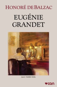 бесплатно читать книгу Eugenie Grandet автора Balzac Honore
