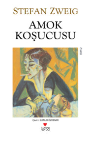 бесплатно читать книгу Amok Koşucusu автора Stefan Zweig