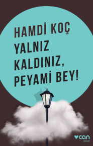 бесплатно читать книгу Yalnız Kaldınız, Peyami Bey! автора Hamdi Koç
