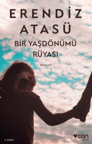 бесплатно читать книгу Bir Yaşdönümü Rüyası автора Atasü Erendiz
