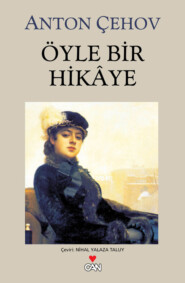 бесплатно читать книгу Öyle Bir Hikâye автора Anton Çehov