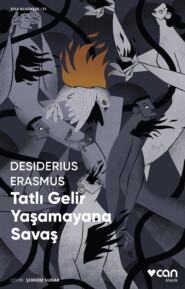 бесплатно читать книгу Tatlı Gelir Yaşamayana Savaş автора Erasmus Desiderius