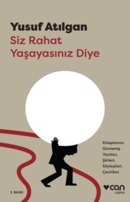 бесплатно читать книгу Siz Rahat Yaşayasınız Diye автора Atılgan Yusuf