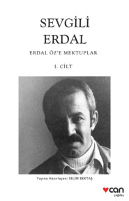 бесплатно читать книгу Sevgili Erdal - Erdal Öz’e Mektuplar 1. Cilt автора Bektaş Selim