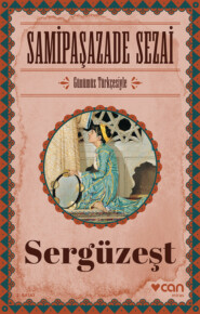 бесплатно читать книгу Sergüzeşt - Günümüz Türkçesiyle автора Sezai Samipaşazade