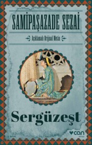 бесплатно читать книгу Sergüzeşt - Açıklamalı Orjinal Metin автора Sezai Samipaşazade