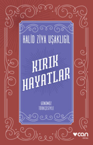 бесплатно читать книгу Kırık Hayatlar - Günümüz Türkçesiyle автора Uşaklıgil Halid