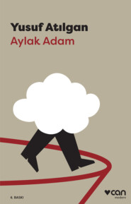 бесплатно читать книгу Aylak Adam автора Atılgan Yusuf