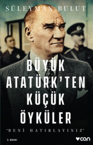 бесплатно читать книгу Büyük Atatürk’ten Küçük Öyküler автора Bulut Süleyman
