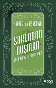 бесплатно читать книгу Saklanan Düşman автора Uşaklıgil Halid