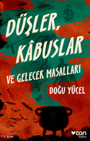 бесплатно читать книгу Düşler, Kabuslar ve Gelecek Masallar автора Yücel Doğu