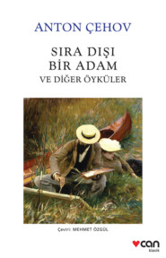 бесплатно читать книгу Sıra Dışı Bir Adam ve Diğer Öyküler автора Anton Cehov