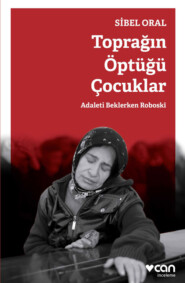 бесплатно читать книгу Toprağın Öptüğü Çocuklar автора Oral Sibel