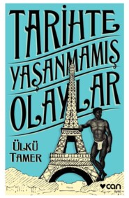 бесплатно читать книгу Tarihte Yaşanmamış Olaylar автора Tamer Ülkü