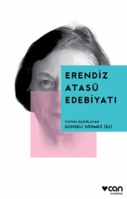 бесплатно читать книгу Erendiz Atasü Edebiyatı автора Günseli İşçi