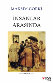 бесплатно читать книгу İnsanlar Arasında автора Gorki Maksim