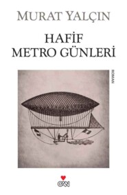 бесплатно читать книгу Hafif Metro Günleri автора Yalçın Murat