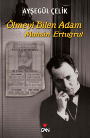 бесплатно читать книгу Ölmeyi Bilen Adam - Muhsin Ertuğrul автора Ayşegül Çelik