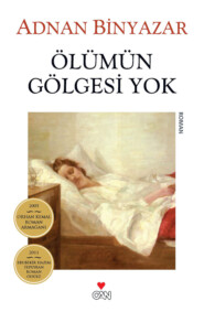 бесплатно читать книгу Ölümün Gölgesi Yok автора Binyazar Adnan