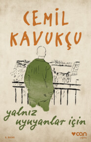 бесплатно читать книгу Yalnız Uyuyanlar İçin автора Kavukçu Cemil