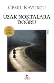 бесплатно читать книгу Uzak Noktalara Doğru автора Kavukçu Cemil
