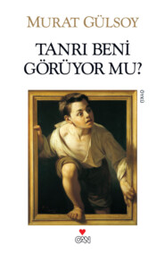 бесплатно читать книгу Tanrı Beni Görüyor mu? автора Gülsoy Murat