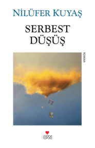 бесплатно читать книгу Serbest Düşüş автора Kuyaş Nilüfer