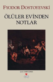 бесплатно читать книгу Ölüler Evinden Notlar автора Dostoyevski Fyodor