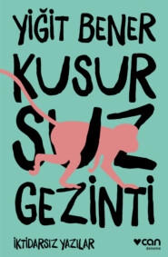 бесплатно читать книгу Kusursuz Gezinti автора Bener Yiğit