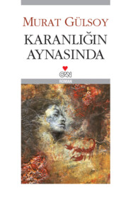 бесплатно читать книгу Karanlığın Aynasında автора Gülsoy Murat
