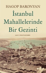 бесплатно читать книгу İstanbul Mahallelerinde Bir Gezinti автора Hagop Baronyan