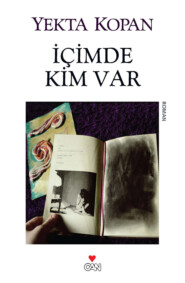 бесплатно читать книгу İçimde Kim Var автора Kopan Yekta