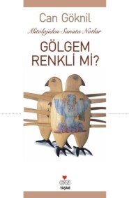 бесплатно читать книгу Gölgem Renkli mi? автора Göknil Can