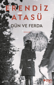 бесплатно читать книгу Dün ve Ferda автора Atasü Erendiz