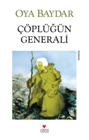 бесплатно читать книгу Çöplüğün Generali автора Baydar Oya