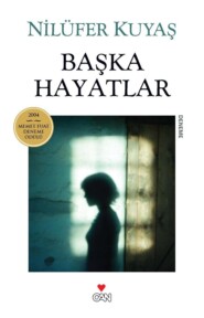 бесплатно читать книгу Başka Hayatlar автора Kuyaş Nilüfer