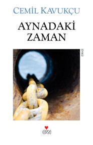 бесплатно читать книгу Aynadaki Zaman автора Kavukçu Cemil