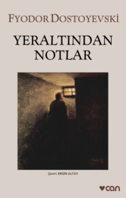 бесплатно читать книгу Yeraltından Notlar автора Dostoyevski Fyodor