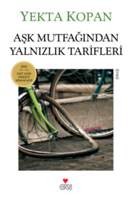 бесплатно читать книгу Aşk Mutfağından Yalnızlık Tarifleri автора Kopan Yekta