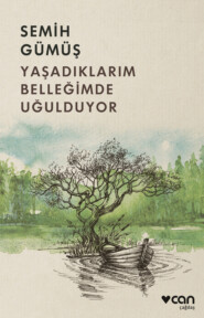 бесплатно читать книгу Yaşadıklarım Belleğimde Uğulduyor автора Gümüş Semih