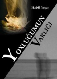бесплатно читать книгу YOXLUĞUMUN VARLIĞI автора Habil Yaşar