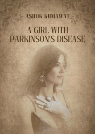 бесплатно читать книгу A Girl with Parkinson’s Disease автора Ashok Kumawat