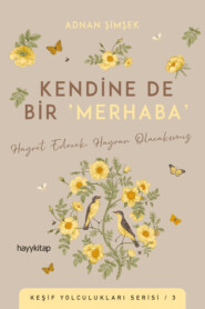 бесплатно читать книгу KENDİNE DE BİR 'MERHABA' автора Adnan Şimşek