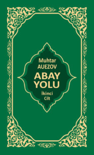 бесплатно читать книгу Abay Yolu 2. Cilt автора Muhtar Auezov