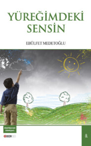 бесплатно читать книгу Yüreğimdeki Sensin автора Ebülfet Medetoğlu