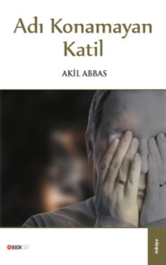 бесплатно читать книгу Adı Konamayan Katil автора Akil Abbas