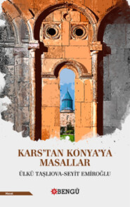 бесплатно читать книгу Kars'tan Konya'ya Masallar автора Ülkü Taşlıova