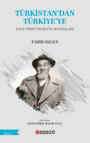 бесплатно читать книгу Türkistan'dan Türkiye'ye автора Tahir Özgen