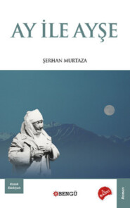 бесплатно читать книгу Ay ile Ayşe автора Murtaza Şerhan